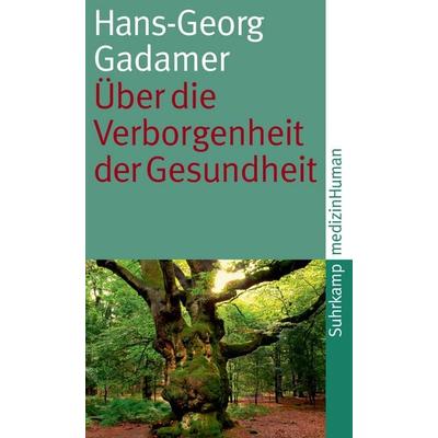 Über die Verborgenheit der Gesundheit, Taschenbuch von Hans-Georg Gadamer, Suhrkamp, 978-3-518-46163-1