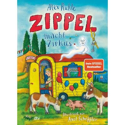 Zippel macht Zirkus, Gebundene Ausgabe von Alex Rühle, dtv