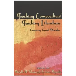 Teaching Composition/Teaching Literature, Fachbücher von Irene Papoulis, Michelle M. Tokarczyk