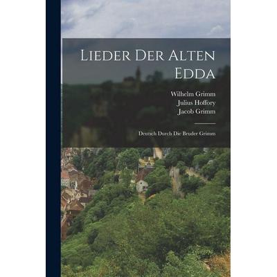 Lieder Der Alten Edda, Taschenbuch von Wilhelm Grimm,Jacob Grimm,Julius Hoffory, Hutson Street Press, 978-1-01-765730-2