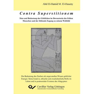 Contra Superstitionem - Sinn und Bedeutung des Göttlichen im Bewusstsein des frühen Menschen und der fehlende Zugang zu seinem Weltbild, Taschenbuch