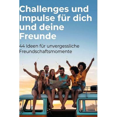Challenges und Impulse für dich und deine Freunde, Gebundene Ausgabe von Jonas Vogel, BoD - Books on Demand, 978-3-695-38664-2