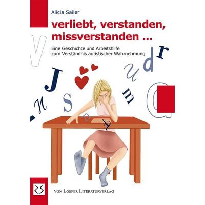 verliebt, verstanden, missverstanden …, Taschenbuch von Alicia Sailer, Loeper Karlsruhe, 978-3-86059-217-5