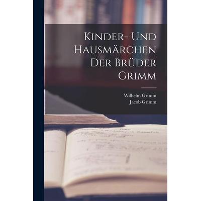 Kinder- Und Hausmärchen Der Brüder Grimm, Taschenbuch von Wilhelm Grimm,Jacob Grimm, Legare Street Press, 978-1-01-560250-2