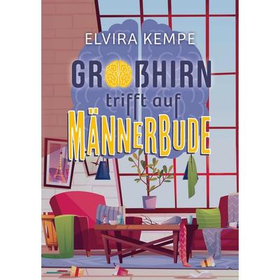 Großhirn trifft auf Männerbude, Taschenbuch von Elvira Kempe, BoD – Books on Demand