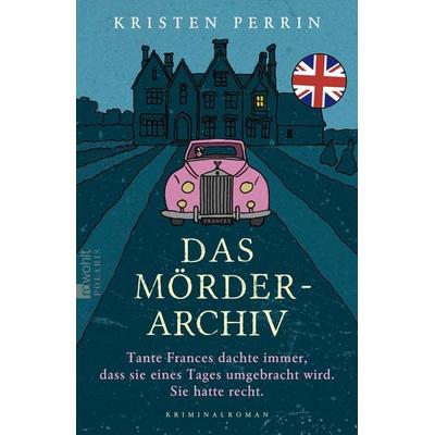 Das Mörderarchiv, Taschenbuch von Kristen Perrin, Rowohlt Taschenbuch, 978-3-499-01265-5