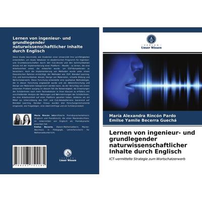 Lernen von ingenieur- und grundlegender naturwissenschaftlicher Inhalte durch Englisch, Taschenbuch von María Alexandra Rincón Pardo,Emilse Yamile