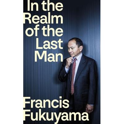 In the Realm of the Last Man, Taschenbuch von Francis Fukuyama, Profile Books, 978-1-80522-799-1