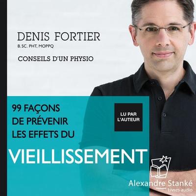 99 façons de prévenir les effets du viellissement - Denis Fortier, Audio, 9782895176305