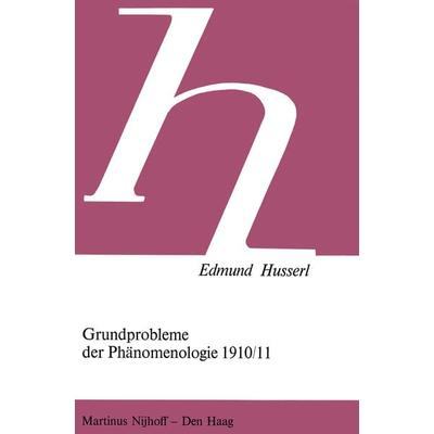 Grundprobleme der Phänomenologie 1910/11, Taschenbuch von Edmund Husserl, Springer Netherland, 978-90-247-1974-7