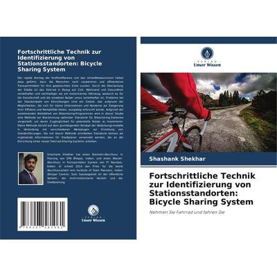 Fortschrittliche Technik zur Identifizierung von Stationsstandorten: Bicycle Sharing System, Taschenbuch von Shashank Shekhar, Verlag Unser Wissen,