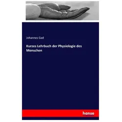 Kurzes Lehrbuch der Physiologie des Menschen, Fachbücher von Johannes Gad