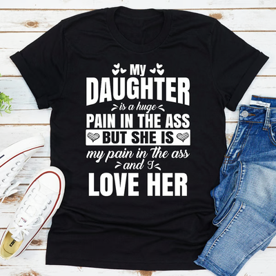 ForAllApparel My Daughter Is A Huge Pain In The Ass Black XL