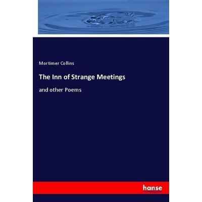 The Inn of Strange Meetings, Taschenbuch von Mortimer Collins, Hansebooks, 978-3-337-97137-3