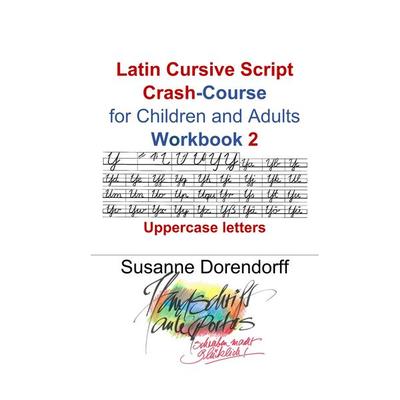 Latin Cursive Script Crash-Course Workbook 2, Gebundene Ausgabe von Susanne Dorendorff, BoD – Books on Demand, 978-3-7528-5420-6