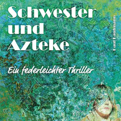 Schwester und Azteke - Paul Kaufmann, Audio, 9783989831650