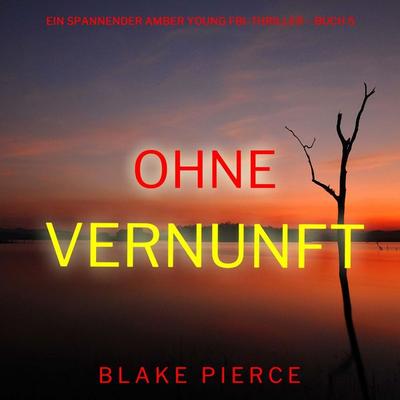 Ohne Vernunft (Ein spannender Amber Young FBI-Thriller – Buch 5) - Blake Pierce, Audio, 9798341597594