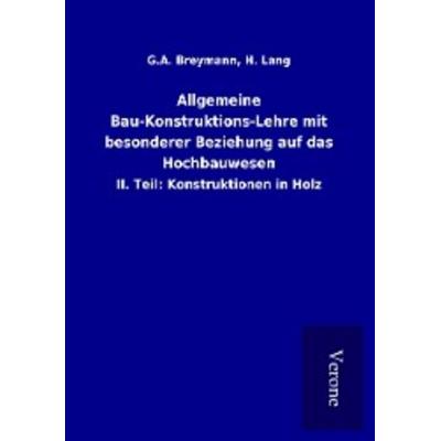 Allgemeine Bau-Konstruktions-Lehre mit besonderer Beziehung auf das Hochbauwesen, Taschenbuch von G. A. Lang Breymann, BoD - Books on Demand
