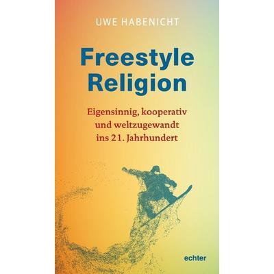 Freestyle Religion, Taschenbuch von Uwe Habenicht, Echter, 978-3-429-05494-6