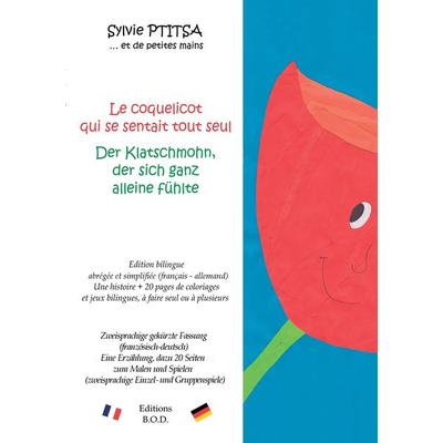 Le coquelicot qui se sentait tout seul / Der Klatschmohn, der sich ganz alleine fühlte, Taschenbuch von Sylvie Ptitsa, Books on Demand,