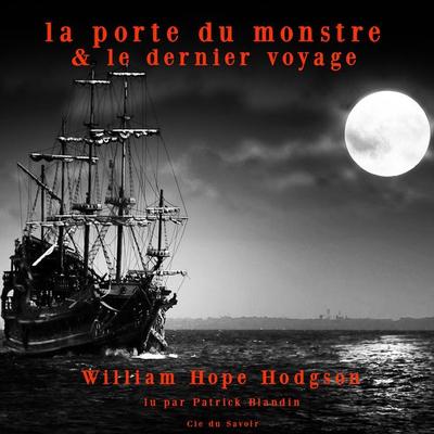 Le dernier voyage & La porte du monstre - William Hodgson, Audio, 9782821104938