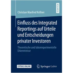 Einfluss des Integrated Reportings auf Urteile und Entscheidungen privater Investoren, Fachbücher von Christian Manfred Kellner