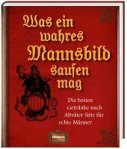 Was ein wahres Mannsbild saufen mag: Die besten Getränke nach Altväter Sitte für echte Männer - Preis vom 19.10.2026 19:33:35 h