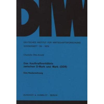Das Kaufkraftverhältnis zwischen D-Mark und Mark (DDR)., Taschenbuch von Charlotte Otto-Arnold, Duncker & Humblot, 978-3-428-04433-7