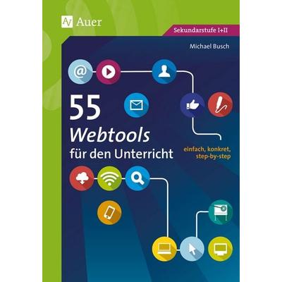 55 Webtools für den Unterricht, Paperback von Michael Busch, Auer Verlag in der AAP Lehrerwelt GmbH