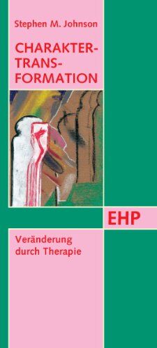 Johnson, Stephen M. - Charakter-Transformation: Veränderung durch Therapie - Preis vom 30.09.2026 09:01:18 h