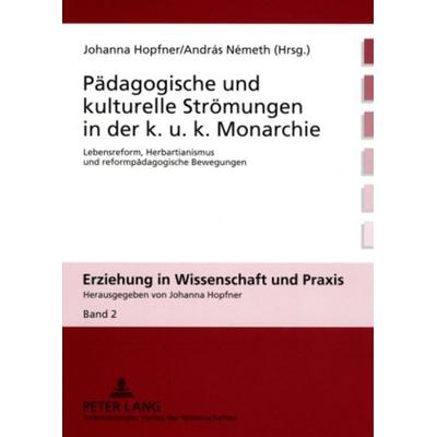 Pädagogische und kulturelle Strömungen in der k. u. k. Monarchie, Taschenbuch von , Peter Lang GmbH, Internationaler Verlag der Wissenschaften,