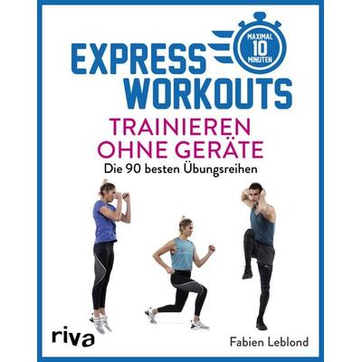 Express-Workouts – Trainieren ohne Geräte, Taschenbuch von Fabien Leblond, Riva, 978-3-7423-1221-1