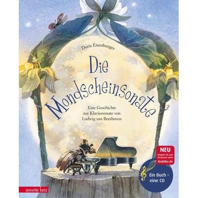 Die Mondscheinsonate (Das musikalische Bilderbuch mit CD und zum Streamen), Gebundene Ausgabe von Doris Eisenburger, Annette Betz im Ueberreuter