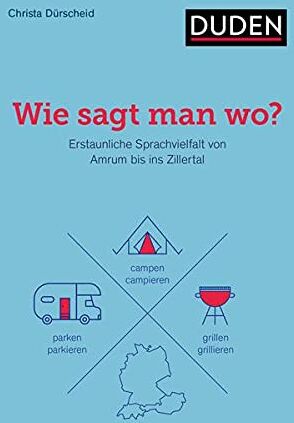 Christa Durscheid - Wie sagt man wo?: Erstaunliche Sprachvielfalt von Amrum bis ins Zillertal - Preis vom 11.10.2026 03:10:56 h