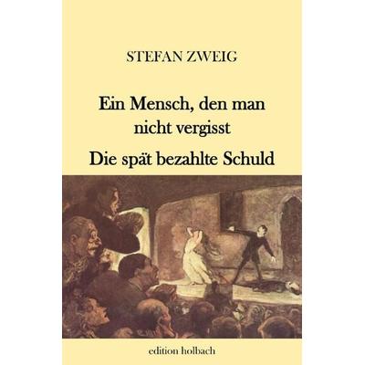 Ein Mensch, den man nicht vergisst. Die spät bezahlte Schuld, Taschenbuch von Stefan Zweig, Epubli, 978-3-7531-4736-9