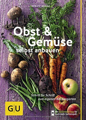 Renate Hudak - Obst & Gemüse selbst anbauen: Schritt für Schritt zum eigenen Küchengarten (GU PraxisRatgeber Garten) - Preis vom 02.10.2026 23:42:20 h