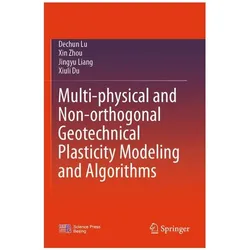 Multi-physical and Non-orthogonal Geotechnical Plasticity Modeling and Algorithm, Fachbücher von Xiuli Du, Jingyu Liang, Xin Zhou, Dechun Lu