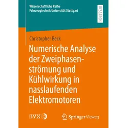 Numerische Analyse der Zweiphasenströmung und Kühlwirkung in nasslaufenden Elektromotoren, Fachbücher von Christopher Beck