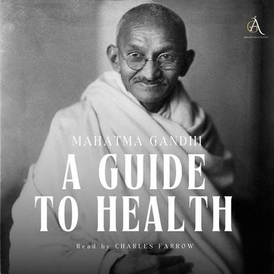 A Guide to Health - Audiobook - Mahatma Gandhi,Classic Audiobooks, Audio, 4069828819429