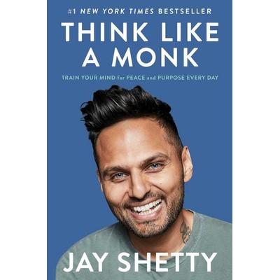Think Like a Monk, Gebundene Ausgabe von Jay Shetty, HarperCollins