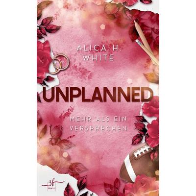 Unplanned – Mehr als ein Versprechen, Taschenbuch von Alica H. White, Zeilenfluss, 978-3-96714-751-3