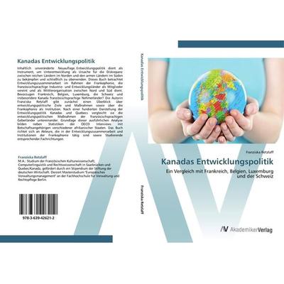 Kanadas Entwicklungspolitik, Taschenbuch von Franziska Retzlaff, AV Akademikerverlag, 978-3-639-42621-2