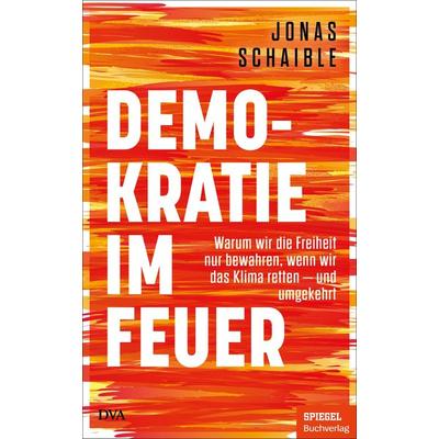 Demokratie im Feuer, Gebundene Ausgabe von Jonas Schaible, Dva, 978-3-421-07014-2