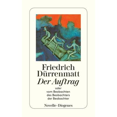 Der Auftrag, Taschenbuch von Friedrich Dürrenmatt, Diogenes Verlag AG