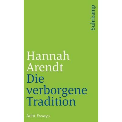 Die verborgene Tradition, Taschenbuch von Hannah Arendt, Suhrkamp, 978-3-518-36803-9