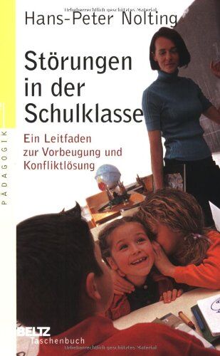 Hans-Peter Nolting - Störungen in der Schulklasse: Ein Leitfaden zur Vorbeugung und Konfliktlösung - Preis vom 17.10.2026 19:25:27 h