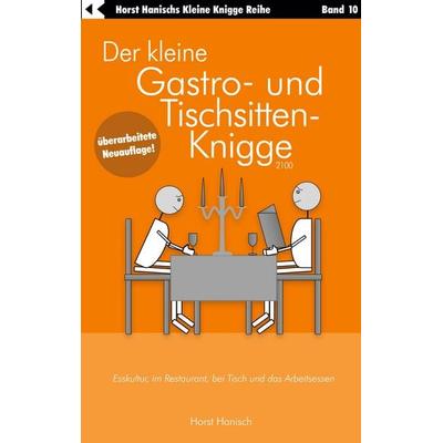 Der kleine Gastro- und Tischsitten-Knigge 2100, Taschenbuch von Horst Hanisch, BoD – Books on Demand, 978-3-7583-1051-5