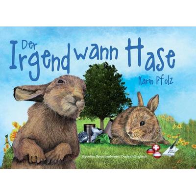 Der Irgendwann Hase / The Sometime Bunny, Gebundene Ausgabe von Karina Verlag,Karin Pfolz, Nova MD, 978-3-96111-923-3