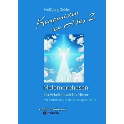 Komponisten von A bis Z - Melomorphosen | Früchte der Musikmeditation, sichtbar gemachte Informationsmatrix ausgewählter Musikstücke, Gestaltwerkzeuge