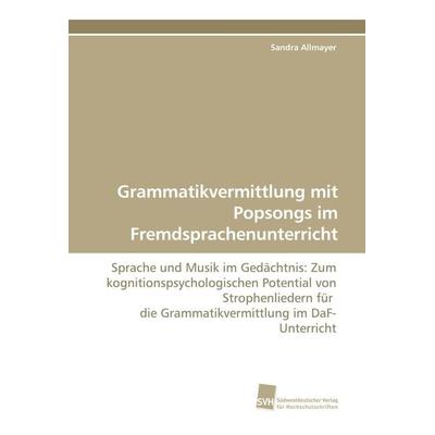 Grammatikvermittlung mit Popsongs im Fremdsprachenunterricht, Taschenbuch von Sandra Allmayer, Südwestdeutscher Verlag für Hochschulschriften,